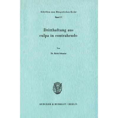 Dritthaftung aus culpa in contrahendo., Taschenbuch von Erich Schmitz, Duncker & Humblot, 978-3-428-04596-9