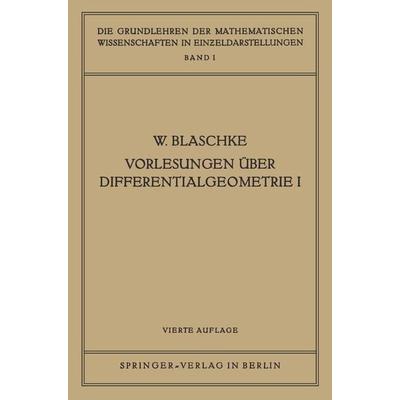 Vorlesungen Über Differentialgeometrie I, Taschenbuch von Wilhelm Blaschke, Springer Berlin, 978-3-642-98800-4