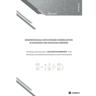 Eindimensionale und instationäre Wärmeleitung in ruhenden und einfachen Körpern, Gebundene Ausgabe von Jörg Laske, Tredition, 978-3-347-32388-9