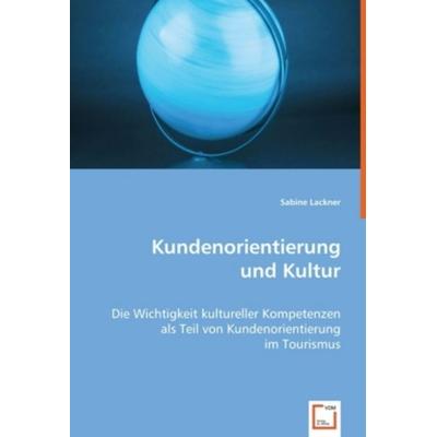 Lackner, S: Kundenorientierung und Kultur, Taschenbuch von Sabine Lackner, VDM, 978-3-639-01990-2