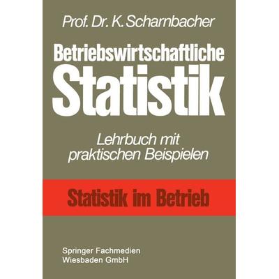 Betriebswirtschaftliche Statistik, Taschenbuch von Kurt Scharnbacher, Betriebswirtschaftlicher Verlag Gabler, 978-3-409-27021-2