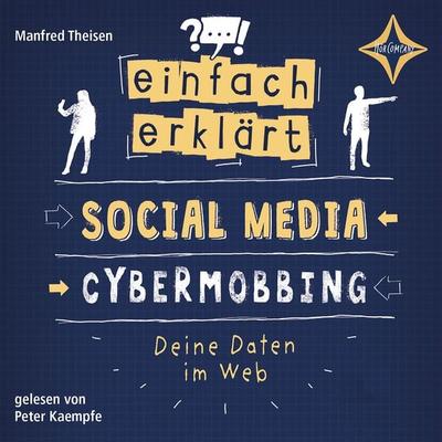 Social Media - Cybermobbing - Deine Daten im Web - Einfach erklärt, Teil 1 - Manfred Theisen, Audio, 4066004753522