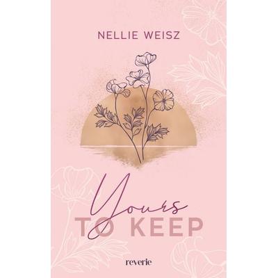 Yours to Keep, Taschenbuch von Nellie Weisz, Reverie