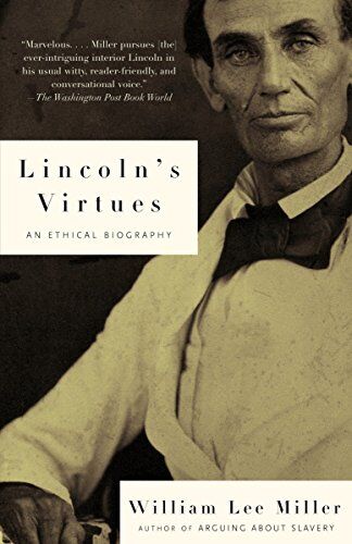 Miller, William Lee - Lincoln's Virtues: An Ethical Biography (Vintage Civil War Library) - Preis vom 30.09.2026 09:01:18 h