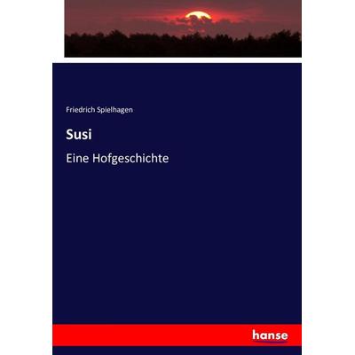 Susi, Taschenbuch von Friedrich Spielhagen, Hansebooks, 978-3-7433-4374-0