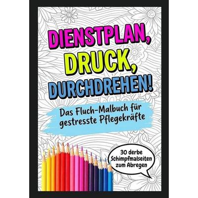 Fluchmalbuch Pflege, Taschenbuch von Schimpfen macht Spass, Epubli, 978-3-565-78264-2