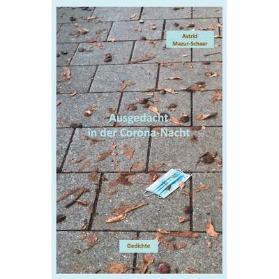 Ausgedacht in der Corona-Nacht, Taschenbuch von Astrid Mazur-Schaar, BoD – Books on Demand, 978-3-7534-6404-6