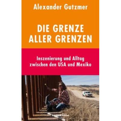 Die Grenze aller Grenzen, Gebundene Ausgabe von Alexander Gutzmer, Kursbuch.edition, 978-3-96196-022-4