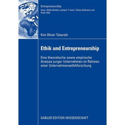 Ethik und Entrepreneurship, Taschenbuch von Kim Oliver Tokarski, Betriebswirtschaftlicher Verlag Gabler, 978-3-8349-1313-5