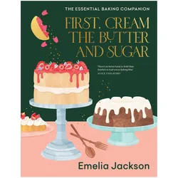 First, Cream the Butter and Sugar, Ratgeber von Emelia Jackson