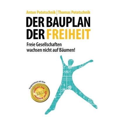 Der Bauplan der Freiheit, Taschenbuch von Anton Pototschnik,Thomas Pototschnik, BoD – Books on Demand, 978-3-7322-3068-6