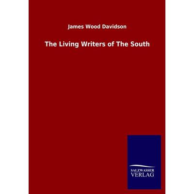 The Living Writers of The South, Taschenbuch von James Wood Davidson, Salzwasser, 978-3-8460-5196-2