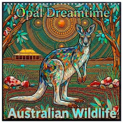 Opal Dreamtime Australian Wildlife (Wall Calendar 2027 12 × 12 Inch) CALVENDO 12 Month Wall Calendar