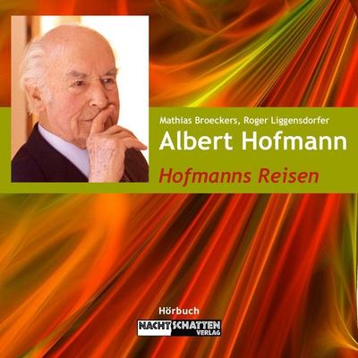 Hofmanns Reisen - Mathias Broeckers,Roger Liggenstorfer,Albert Hofmann,Dieter A. Hagenbach,Chris Heidrich, Audio, 4056198053317