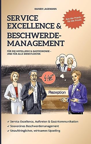 Rainer Lagemann - Service Excellence & Beschwerdemanagement: Für die Hotellerie & Gastronomie - und für alle Dienstleister - Preis vom 30.09.2026 09:01:18 h