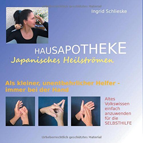 Ingrid Schlieske - Hausapotheke Japanisches Heilströmen: Altes Volkswissen einfach anzuwenden für die Selbsthilfe - Preis vom 11.10.2026 15:43:13 h