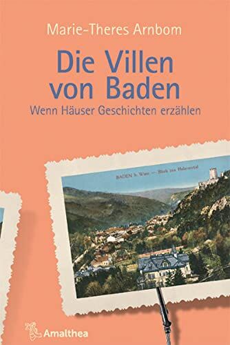 Marie-Theres Arnbom - Die Villen von Baden: Wenn Häuser Geschichten erzählen (Die Villen von ...: Wenn Häuser Geschichten erzählen) - Preis vom 09.10.2026 07:28:09 h
