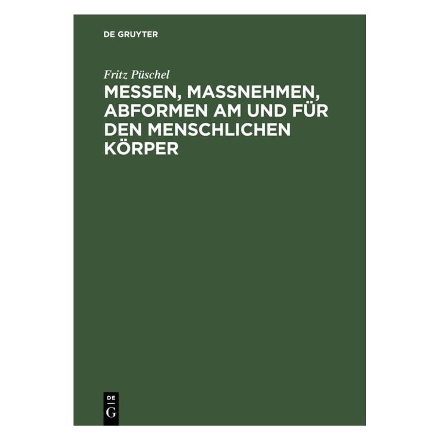 De Gruyter Püschel:Messen, MaÃnehmen, Abformen am (Deutsch, Hardcover, Fritz Püschel) (67777447)