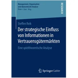 Der strategische Einfluss von Informationen in Vertrauensgütermärkten, Fachbücher von Steffen Reik