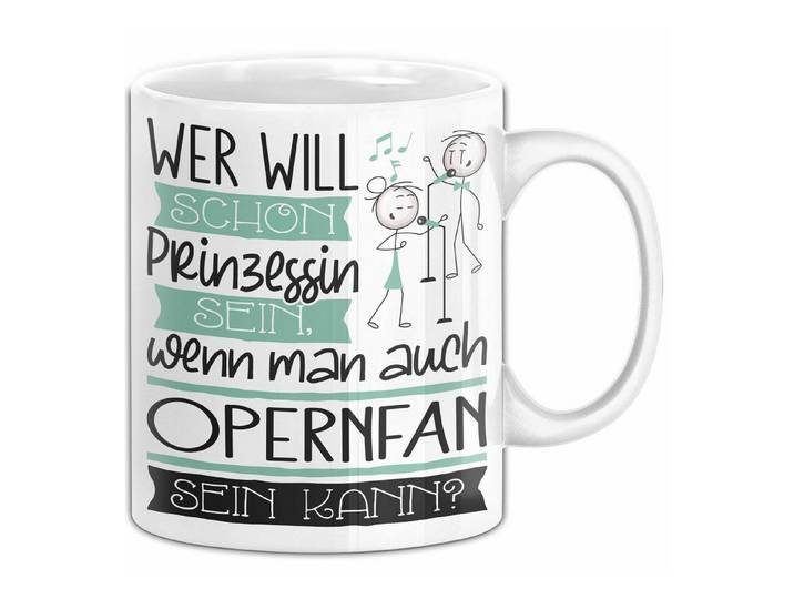 Trendation Tasse Opernfan Tasse Geschenk Spruch Wer Will Schon Prinzessin Sein Wenn M