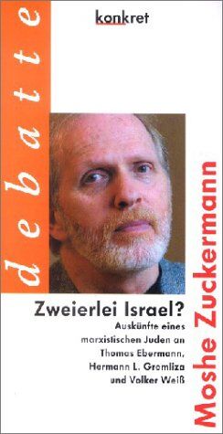 Moshe Zuckermann - Zweierlei Israel? Auskünfte eines marxistischen Juden an Thomas Ebermann, Hermann L. Gremliza und Volker Weiß - Preis vom 09.10.2026 07:28:09 h
