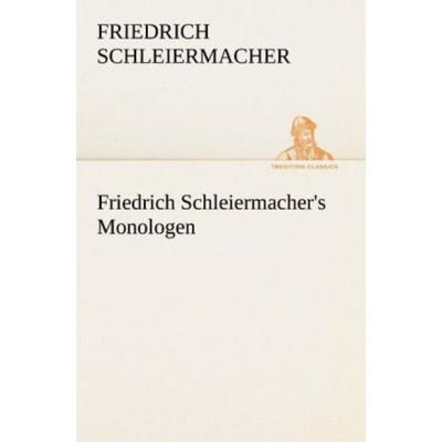 Friedrich Schleiermacher's Monologen, Taschenbuch von Friedrich Schleiermacher, Tredition, 978-3-8424-1381-8