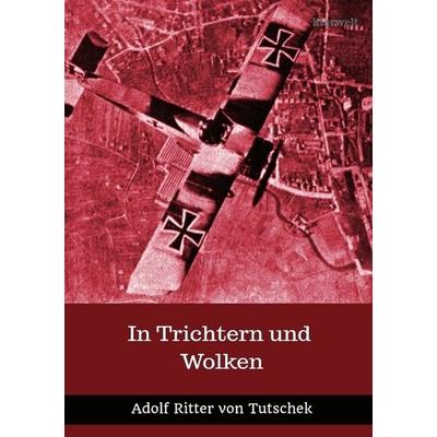 In Trichtern und Wolken, Taschenbuch von Adolf Ritter Tutschek, Epubli, 978-3-7450-6316-5