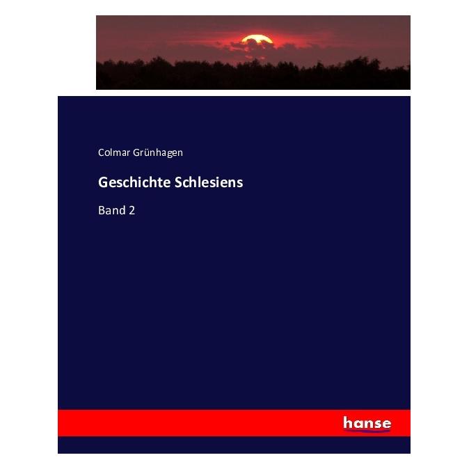 Hansebooks Geschichte Schlesiens (Englisch, Softcover, Colmar Grünhagen) (55876849)
