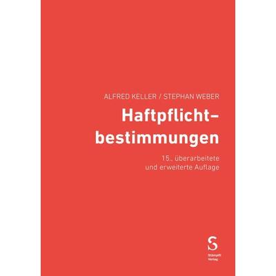 Haftpflichtbestimmungen, Taschenbuch von Alfred Keller,Stephan Weber, Stämpfli Verlag AG, 978-3-7272-2500-0