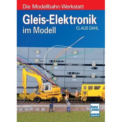 Gleis-Elektronik im Modell, Taschenbuch von Claus Dahl, Motorbuch Verlag, 978-3-613-71669-8