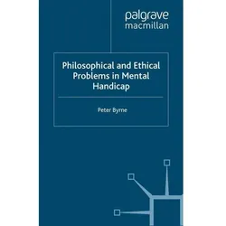 Philosophical and Ethical Problems in Mental Handicap, Fachbücher von P. Byrne