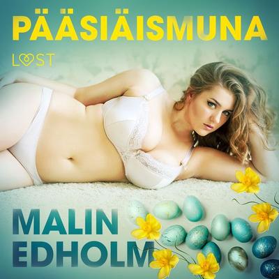 Pääsiäismuna - eroottinen novelli - Malin Edholm, Audio, 9788726285468