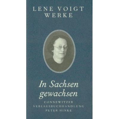 In Sachsen gewachsen, Gebundene Ausgabe von Lene Voigt, Connewitzer Vlgsbuchhdlg, 978-3-928833-55-4