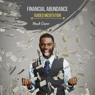 Financial Abundance - Guided Meditation - Mark Cosmo, Audio, 4061707398179
