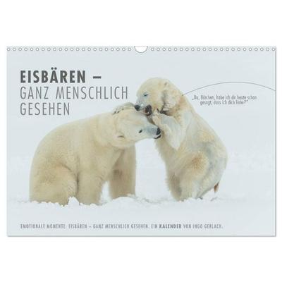 Emotionale Momente: Eisbären - ganz menschlich gesehen. (Wandkalender 2027 DIN A3 quer), CALVENDO Monatskalender