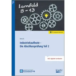 Industriekaufleute - Die Abschlussprüfung Teil 2, Schulbücher von Jörg Bensch