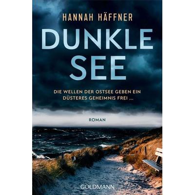 Dunkle See, Taschenbuch von Hannah Häffner, Goldmann, 978-3-442-49417-0
