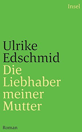 Ulrike Edschmid - Die Liebhaber meiner Mutter: Roman - Preis vom 11.10.2026 03:10:56 h