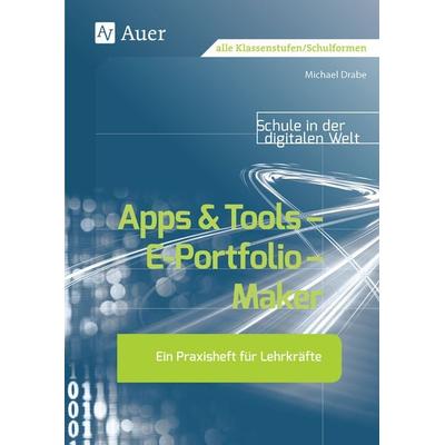 Apps & Tools - E-Portfolio - Maker, Taschenbuch von Michael Drabe, Auer Verlag in der AAP Lehrerwelt GmbH, 978-3-403-08340-5