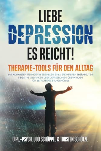 Schüppel, Dipl.-Psych. Udo - LIEBE DEPRESSION – ES REICHT! Therapie-Tools für den Alltag: Mit konkreten Übungen & Beispielen eines erfahrenen Therapeuten negative Gedanken und ... überwinden I für Betroffene & Angehörige - Preis vom 13.10.2026 19:28:25 h