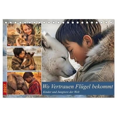 Wo Vertrauen Flügel bekommt - Kinder und Jungtiere der Welt (Tischkalender 2027 DIN A5 quer), CALVENDO Monatskalender