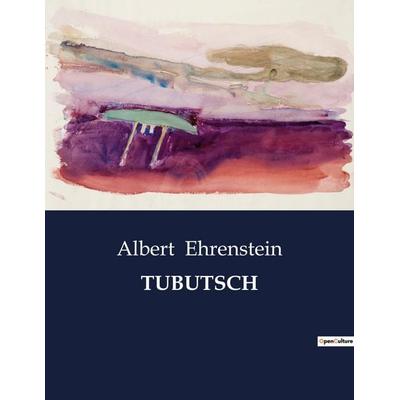 TUBUTSCH, Taschenbuch von Albert Ehrenstein, BoD - Books on Demand, 979-10-419-3316-7