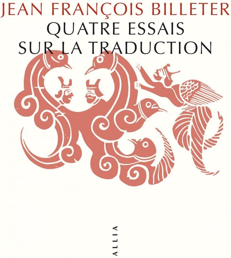 Jean-François Billeter - Quatre essais sur la traduction - Preis vom 09.10.2026 07:28:09 h