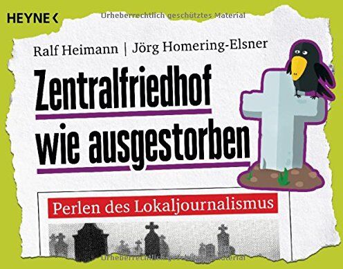 Ralf Heimann - Zentralfriedhof wie ausgestorben: Perlen des Lokaljournalismus - Preis vom 06.10.2026 07:26:00 h