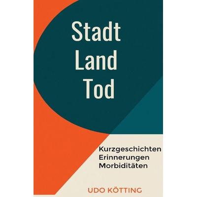 Stadt Land Tod, Taschenbuch von Udo Kötting, Epubli, 978-3-565-21740-3