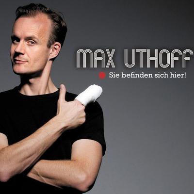 Max Uthoff, Sie befinden sich hier! - Max Uthoff, Audio, 4251489301454
