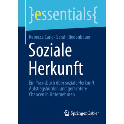 Soziale Herkunft, Taschenbuch von Rebecca Caric,Sarah Riedenbauer, Springer Fachmedien Wiesbaden GmbH, 978-3-658-49086-7