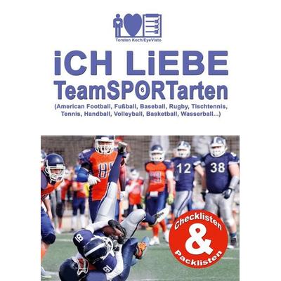 iCH LiEBE TeamSPORTarten, Gebundene Ausgabe von Torsten Koch/EyeVisto, BoD – Books on Demand, 978-3-696-36220-1