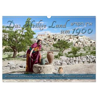 Das Heilige Land um 1900 - Fotos neu restauriert und koloriert (Wandkalender 2027 DIN A3 quer), CALVENDO Monatskalender
