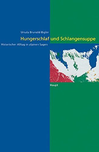 Ursula Brunold-Bigler - Hungerschlaf und Schlangensuppe. Historischer Alltag in alpinen Sagen - Preis vom 09.10.2026 07:28:09 h